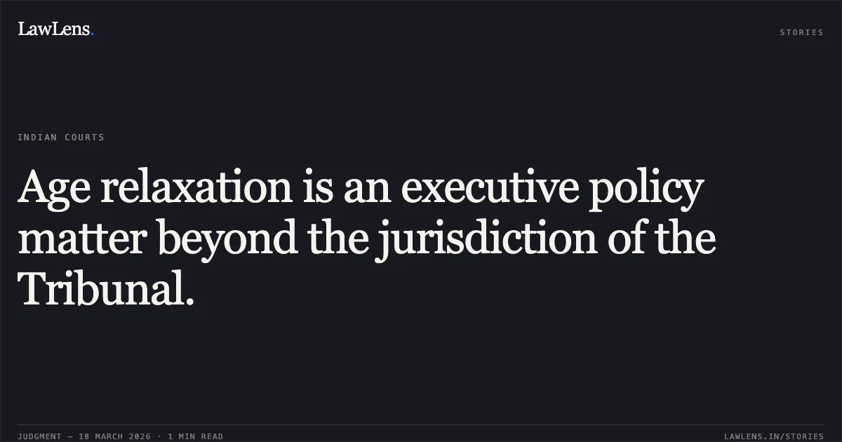 Age relaxation is an executive policy matter beyond the jurisdiction of the Tribunal.. MG MIRABEAU ANANDANAYAGUY vs Ut Of Pondicherry. Central Administrative Tribunal. LawLens