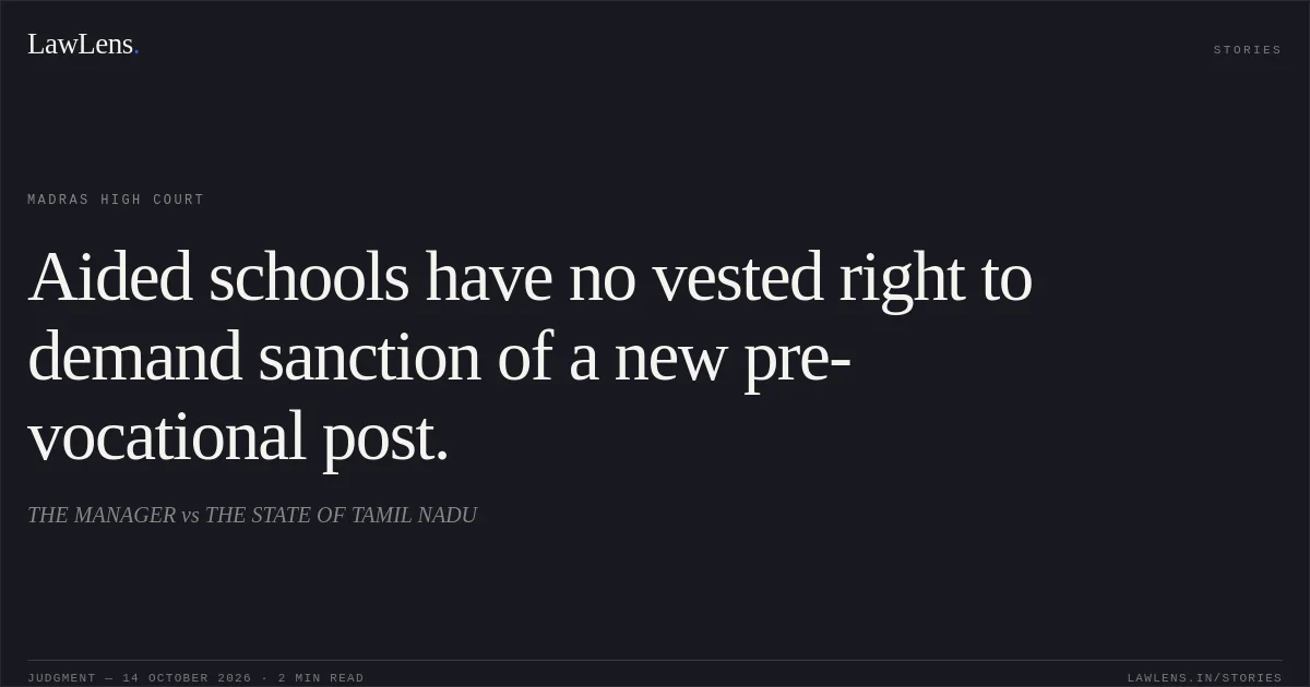 Aided schools have no vested right to demand sanction of a new pre-vocational post.. THE MANAGER vs THE STATE OF TAMIL NADU. Madras High Court. LawLens