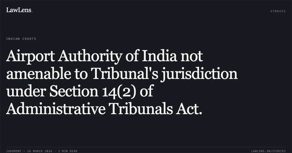 Airport Authority of India not amenable to Tribunal's jurisdiction under Section 14(2) of Administrative Tribunals Act.. VIKRANT DAMODAR CHAWARE vs CIVIL AVIATION. Central Administrative Tribunal. LawLens