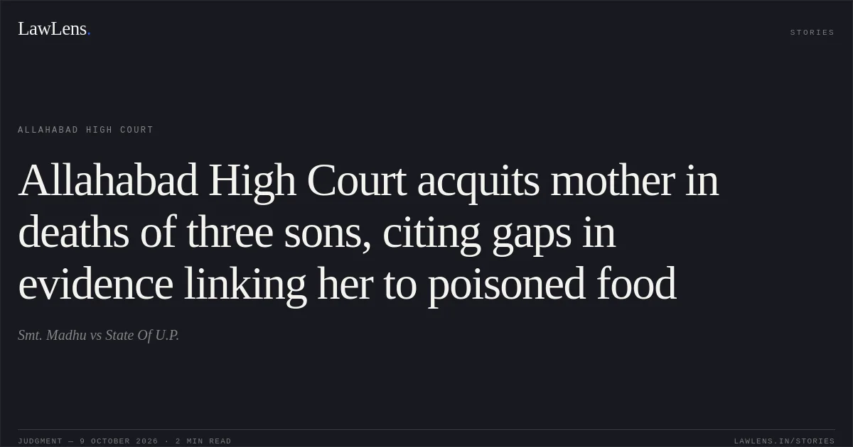 Allahabad High Court acquits mother in deaths of three sons, citing gaps in evidence linking her to poisoned food. Smt. Madhu vs State Of U.P.. Allahabad High Court. LawLens