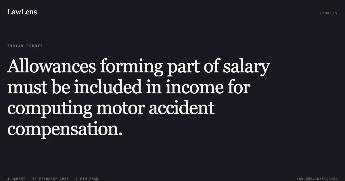 Allowances forming part of salary must be included in income for computing motor accident compensation.. Neeru Devi & Ors. v. Narender Yadav & Ors. (National Insurance Co. Ltd.) MAC.APP. 624/2015. Delhi High Court. LawLens