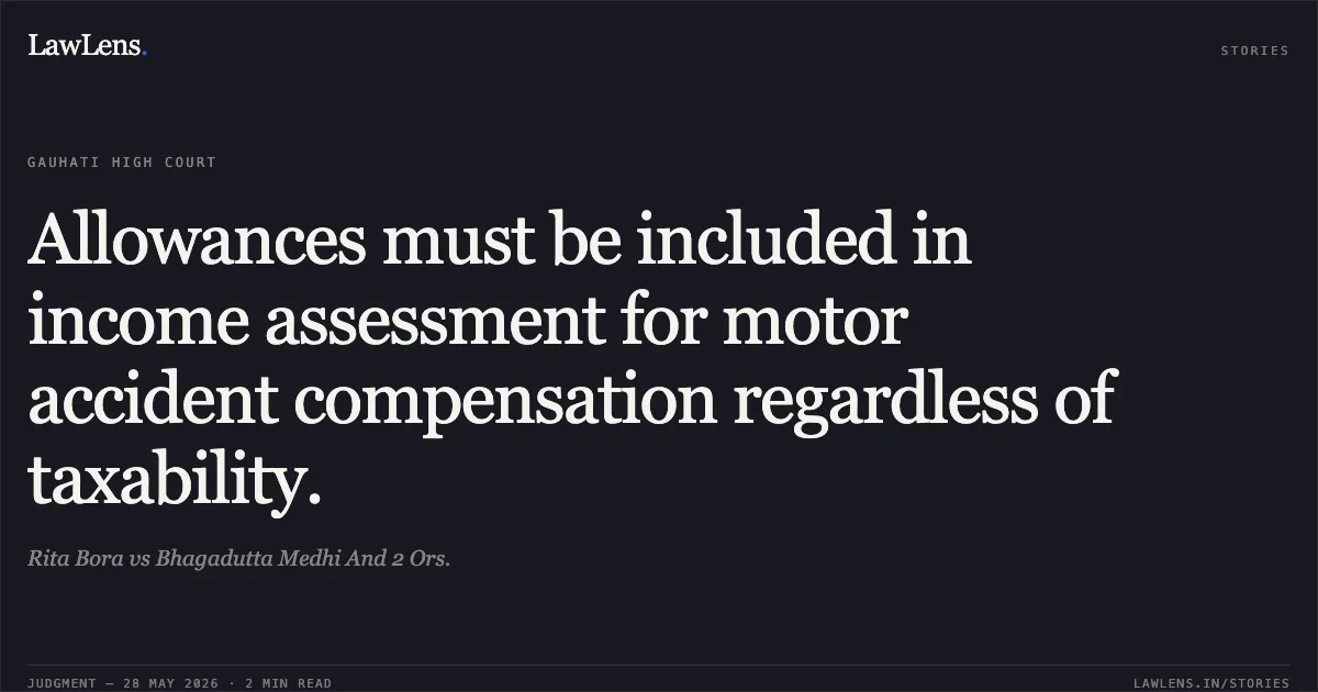 Allowances must be included in income assessment for motor accident compensation regardless of taxability.. Rita Bora vs Bhagadutta Medhi And 2 Ors.. Gauhati High Court. LawLens