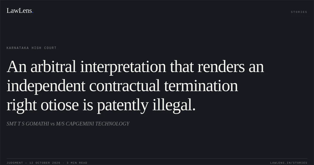 An arbitral interpretation that renders an independent contractual termination right otiose is patently illegal.. SMT T S GOMATHI vs M/S  CAPGEMINI TECHNOLOGY. Karnataka High Court. LawLens