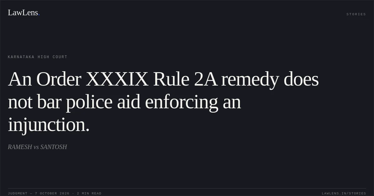 An Order XXXIX Rule 2A remedy does not bar police aid enforcing an injunction.. RAMESH vs SANTOSH. Karnataka High Court. LawLens