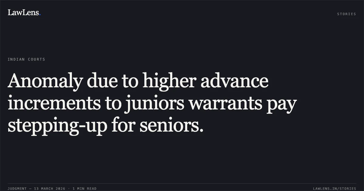 Anomaly due to higher advance increments to juniors warrants pay stepping-up for seniors.. Samrat Guha & Ors. v. Union of India & Ors. [O.A.No.350/710/2024 with M.A.No.350/562/2024]. Central Administrative Tribunal. LawLens