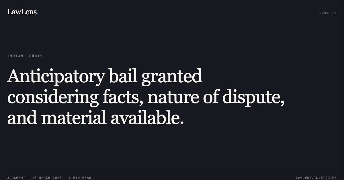 Anticipatory bail granted considering facts, nature of dispute, and material available.. BHAGAURAM KEWART vs STATE OF CHHATTISGARH. Chhattisgarh High Court. LawLens