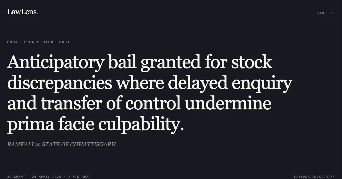 Anticipatory bail granted for stock discrepancies where delayed enquiry and transfer of control undermine prima facie culpability.. RAMKALI vs STATE OF CHHATTISGARH. Chhattisgarh High Court. LawLens