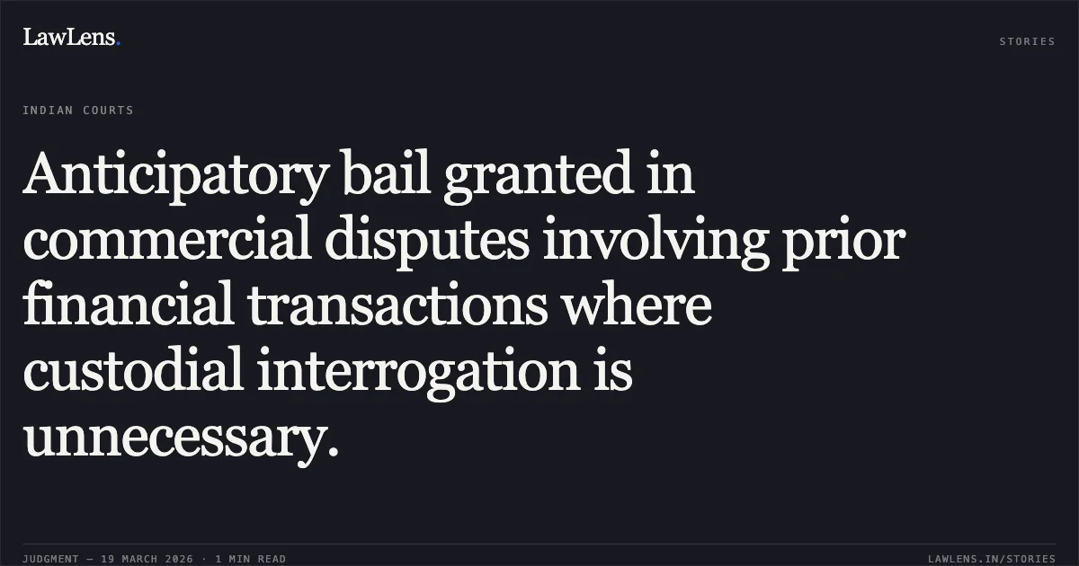 Anticipatory bail granted in commercial disputes involving prior financial transactions where custodial interrogation is unnecessary.. MANIKANT SINGH vs STATE OF CHHATTISGARH. Chhattisgarh High Court. LawLens