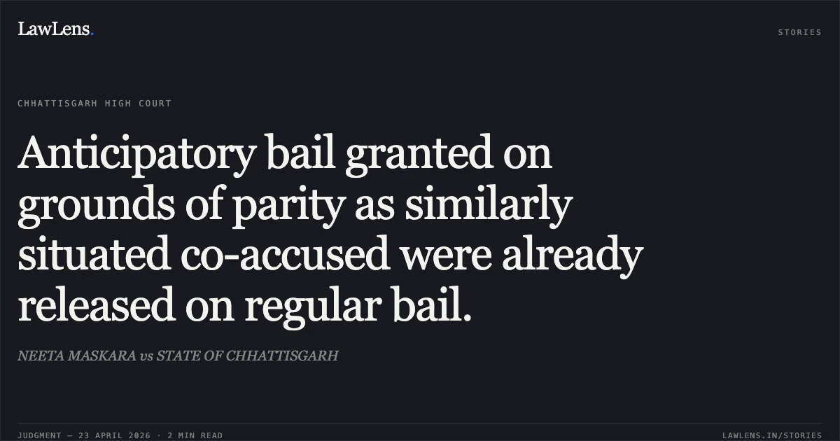 Anticipatory bail granted on grounds of parity as similarly situated co-accused were already released on regular bail.. NEETA MASKARA vs STATE OF CHHATTISGARH. Chhattisgarh High Court. LawLens