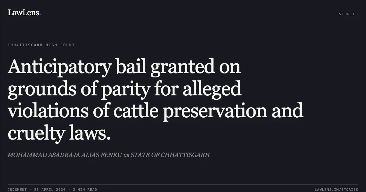 Anticipatory bail granted on grounds of parity for alleged violations of cattle preservation and cruelty laws.. MOHAMMAD ASADRAJA ALIAS FENKU vs STATE OF CHHATTISGARH. Chhattisgarh High Court. LawLens