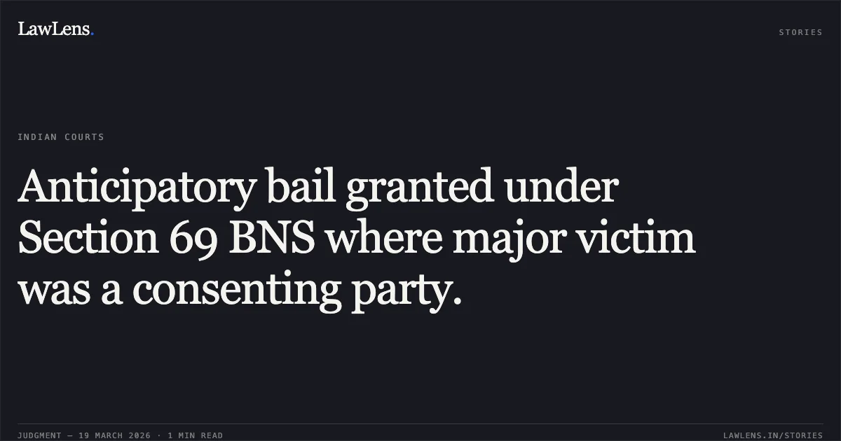 Anticipatory bail granted under Section 69 BNS where major victim was a consenting party.. DINESH RAJWADE vs STATE OF CHHATTISGARH. Chhattisgarh High Court. LawLens