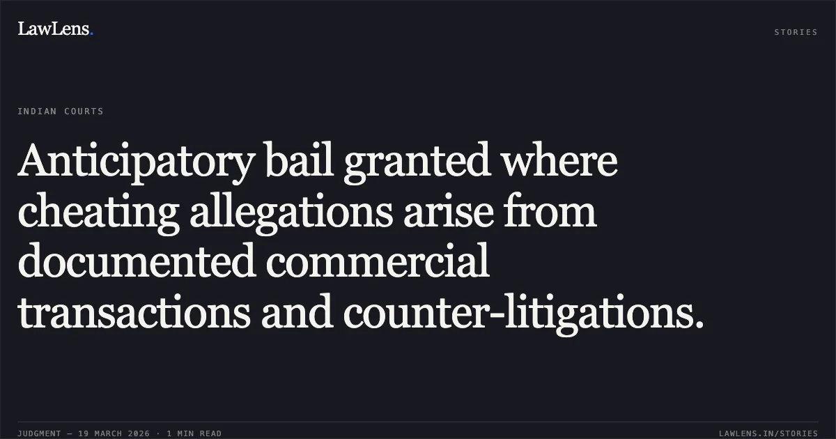 Anticipatory bail granted where cheating allegations arise from documented commercial transactions and counter-litigations.. MANIKANT SINGH vs STATE OF CHHATTISGARH. Chhattisgarh High Court. LawLens