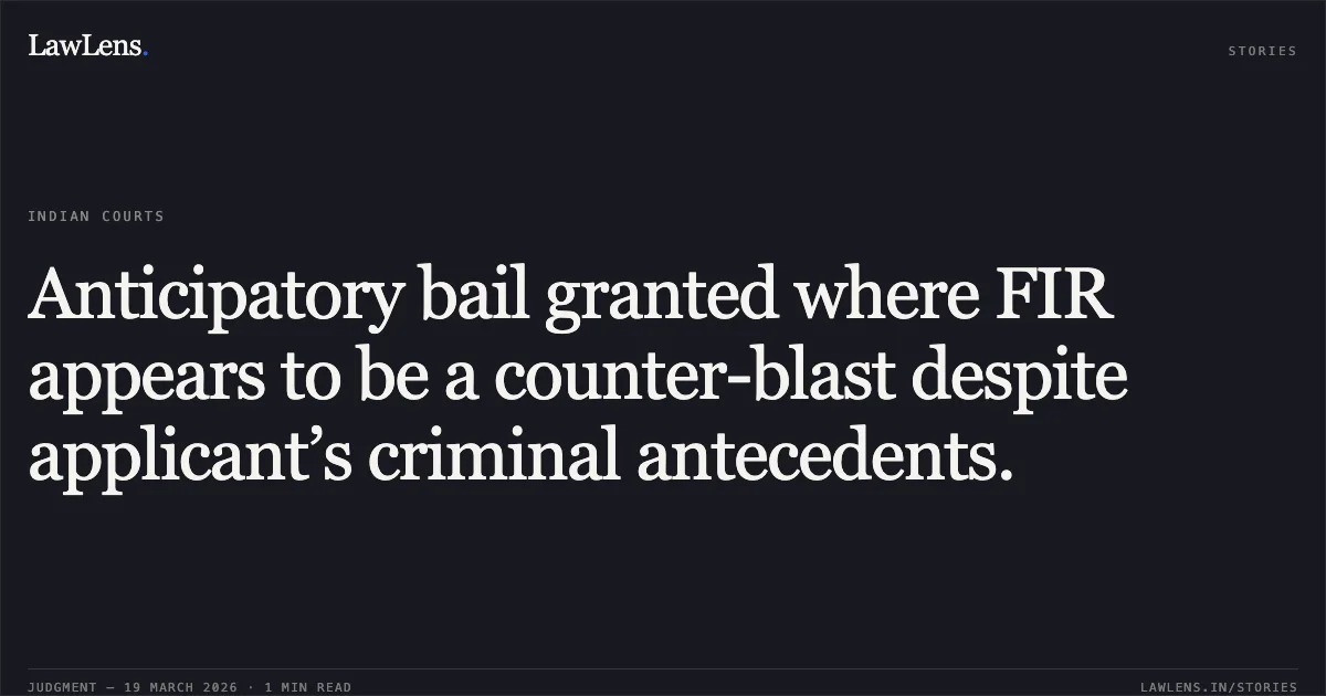 Anticipatory bail granted where FIR appears to be a counter-blast despite applicant’s criminal antecedents.. MAHENDRA PANDEY vs STATE OF CHHATTISGARH. Chhattisgarh High Court. LawLens