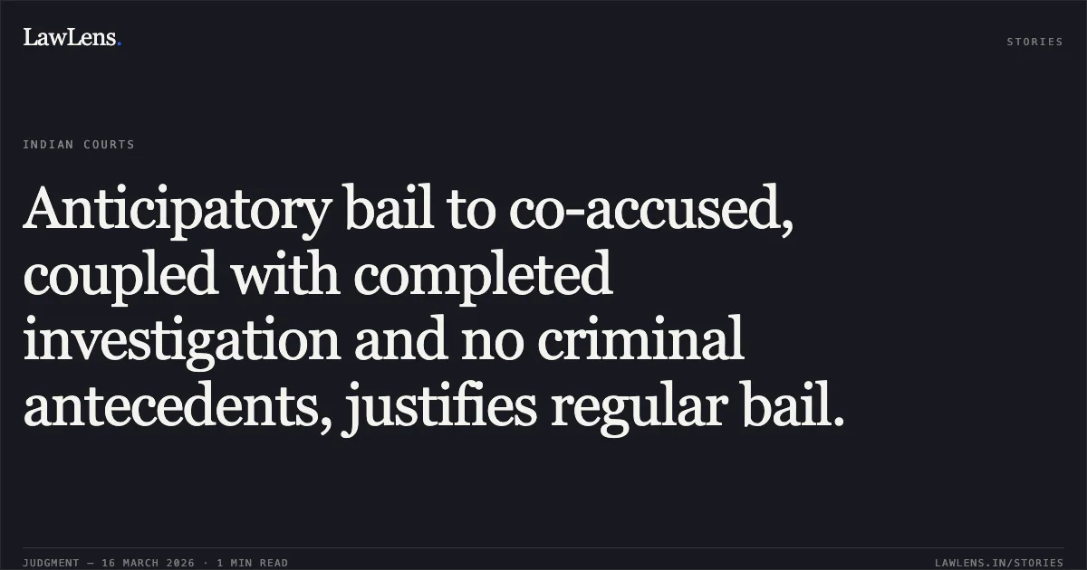 Anticipatory bail to co-accused, coupled with completed investigation and no criminal antecedents, justifies regular bail.. VIRENDRA JATAV vs STATE OF CHHATTISGARH. Chhattisgarh High Court. LawLens