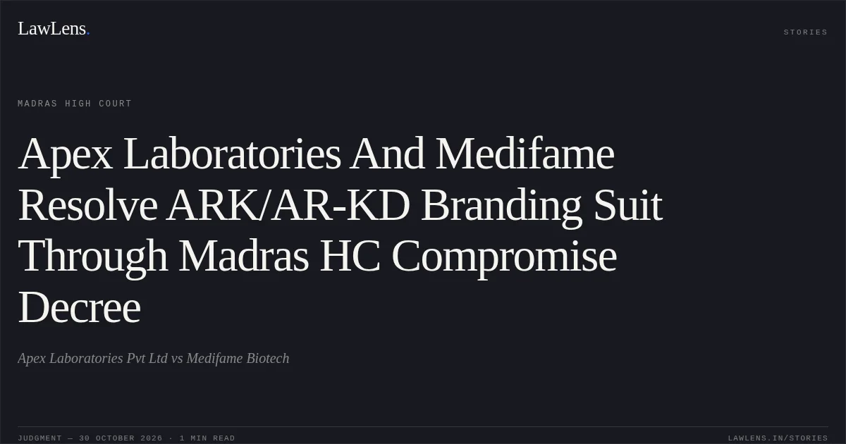 Apex Laboratories And Medifame Resolve ARK/AR-KD Branding Suit Through Madras HC Compromise Decree. Apex Laboratories Pvt Ltd vs Medifame Biotech. Madras High Court. LawLens