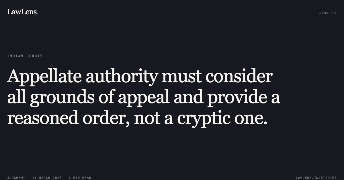 Appellate authority must consider all grounds of appeal and provide a reasoned order, not a cryptic one.. Dr. P. Jayasankar v. The Director, Central Marine Fisheries Research Institute, Ernakulam Bench, Original Application No. 180/00418/2020.. Central Administrative Tribunal. LawLens