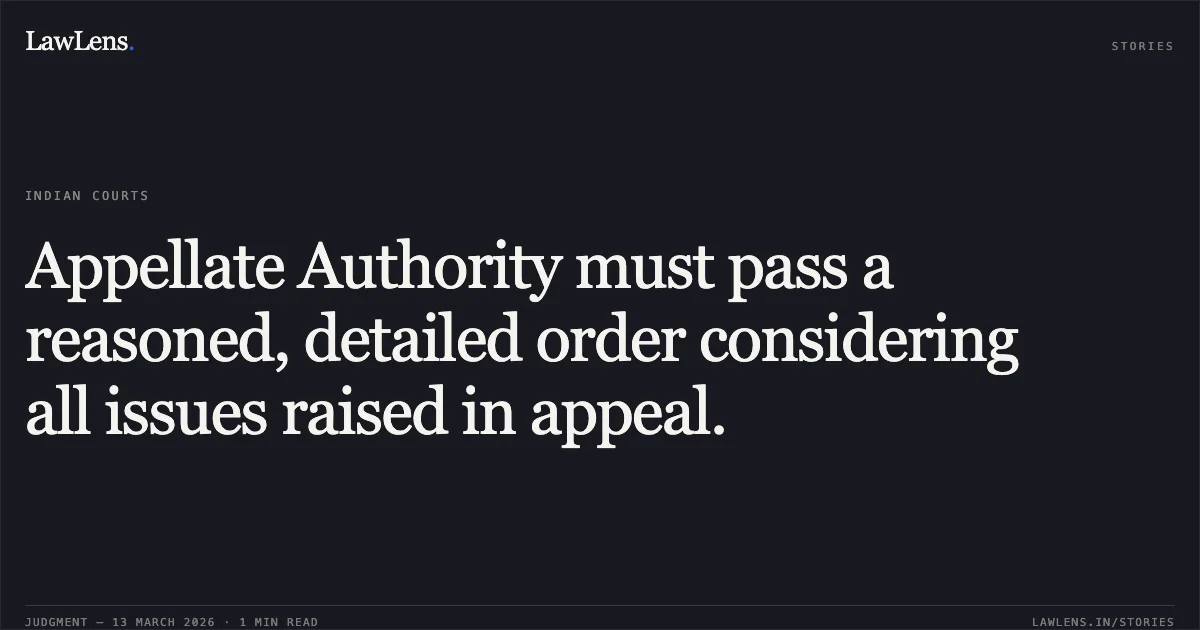 Appellate Authority must pass a reasoned, detailed order considering all issues raised in appeal.. Priya Ranjan Bharati v. UOI and Ors. [O.A. 350/12/2026]. Central Administrative Tribunal. LawLens