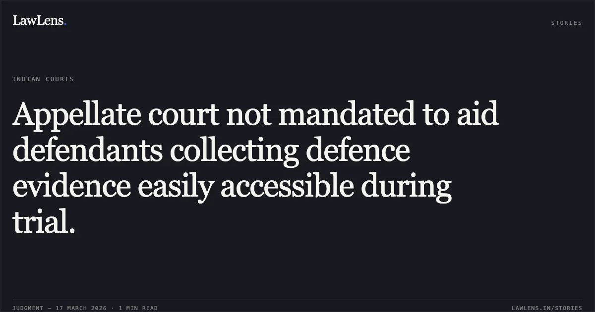 Appellate court not mandated to aid defendants collecting defence evidence easily accessible during trial.. Dibyendu Biswas vs Green Agrevolution Pvt Ltd. Delhi High Court. LawLens