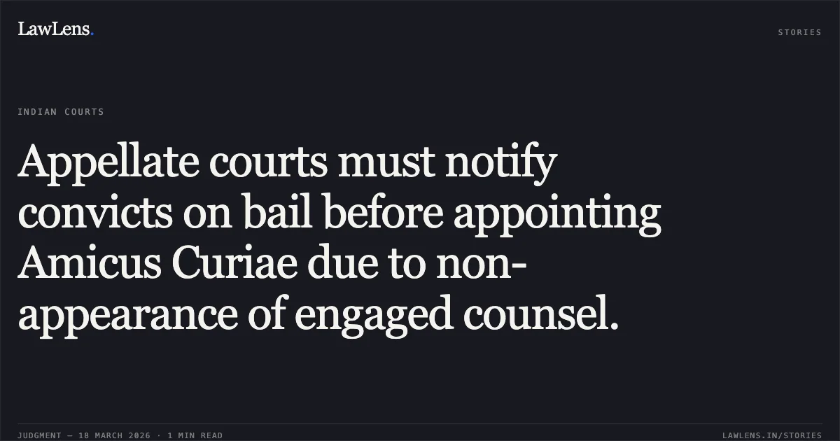 Appellate courts must notify convicts on bail before appointing Amicus Curiae due to non-appearance of engaged counsel.. Bhola Mahto vs The State Of Jharkhand. Supreme Court. LawLens