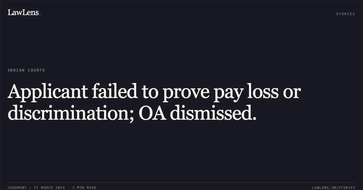 Applicant failed to prove pay loss or discrimination; OA dismissed.. HARISH KUMAR SINGH vs Union Of India. Central Administrative Tribunal. LawLens