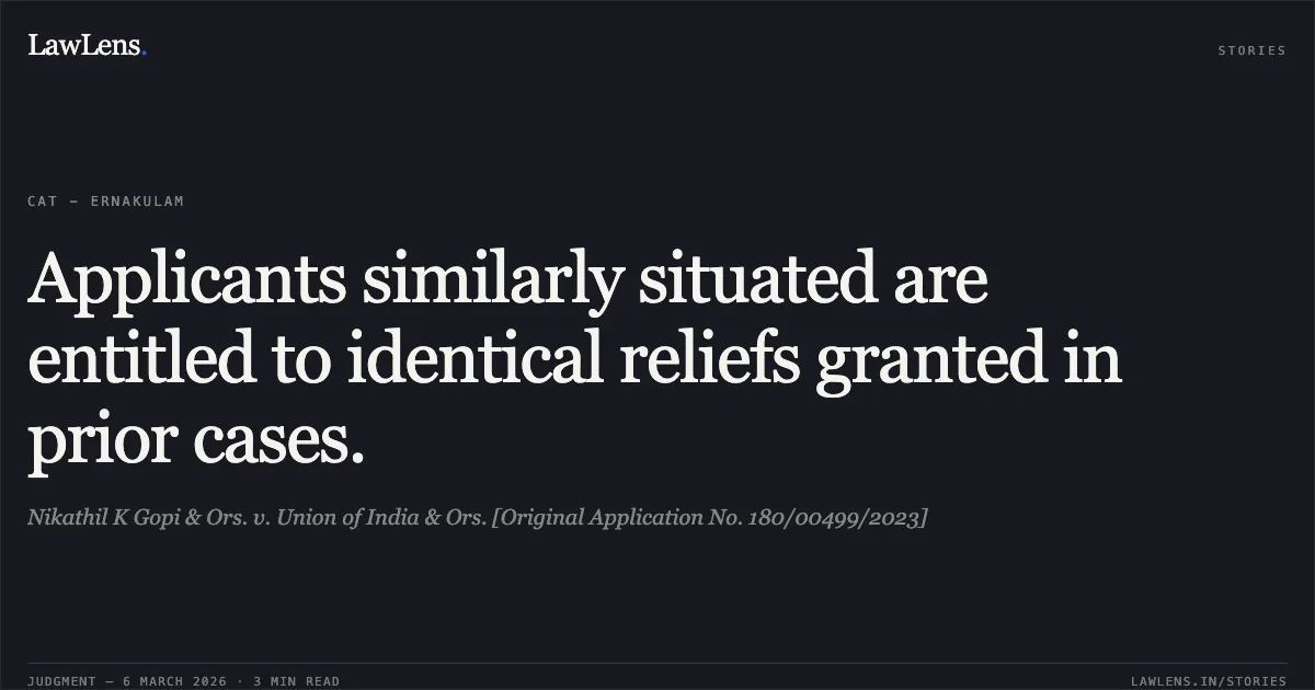 Applicants similarly situated are entitled to identical reliefs granted in prior cases.. Nikathil K Gopi & Ors. v. Union of India & Ors. [Original Application No. 180/00499/2023]. Central Administrative Tribunal. LawLens