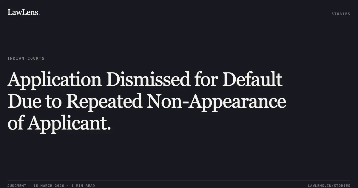 Application Dismissed for Default Due to Repeated Non-Appearance of Applicant.. Jayan A vs M/o Economics Affairs. Central Administrative Tribunal. LawLens