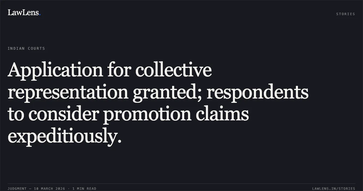 Application for collective representation granted; respondents to consider promotion claims expeditiously.. Raj Kumar & Ors. v. Union Territory of Jammu and Kashmir & Anr. O.A. No. 61 /196/2026. Central Administrative Tribunal. LawLens