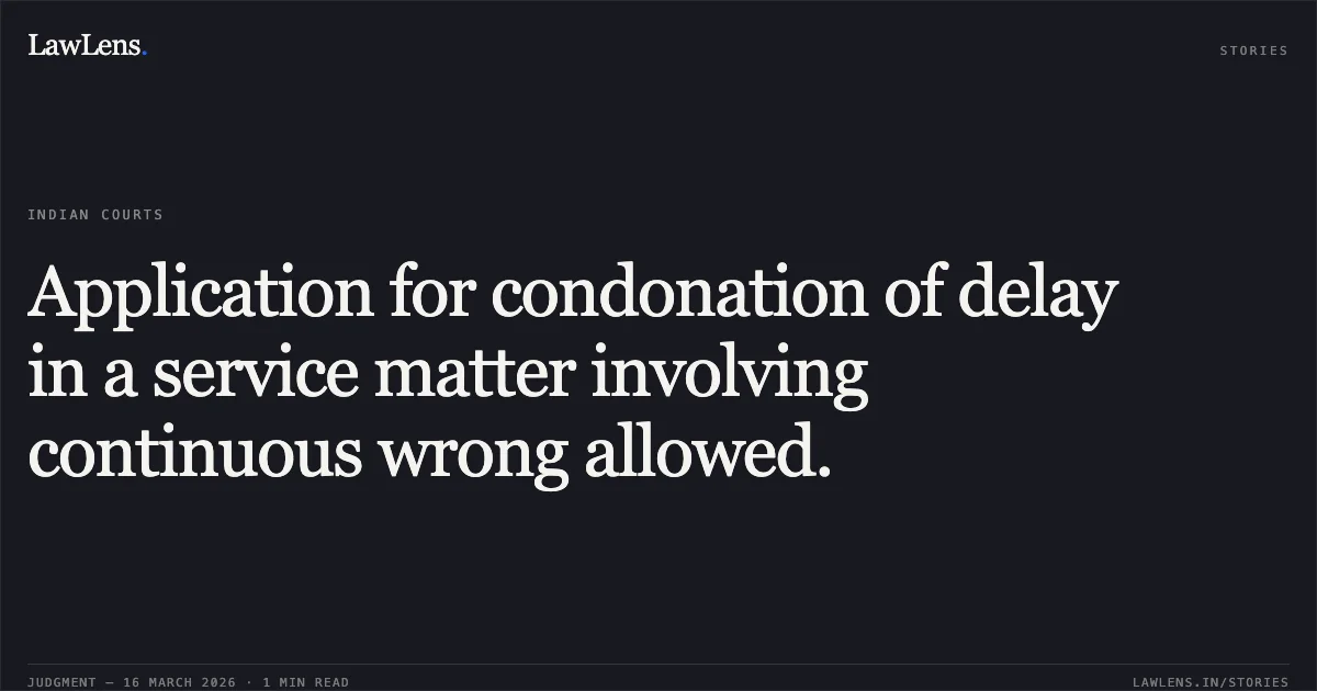 Application for condonation of delay in a service matter involving continuous wrong allowed.. DEEPAK KUMAR vs NORTHERN RAILWAY. Central Administrative Tribunal. LawLens