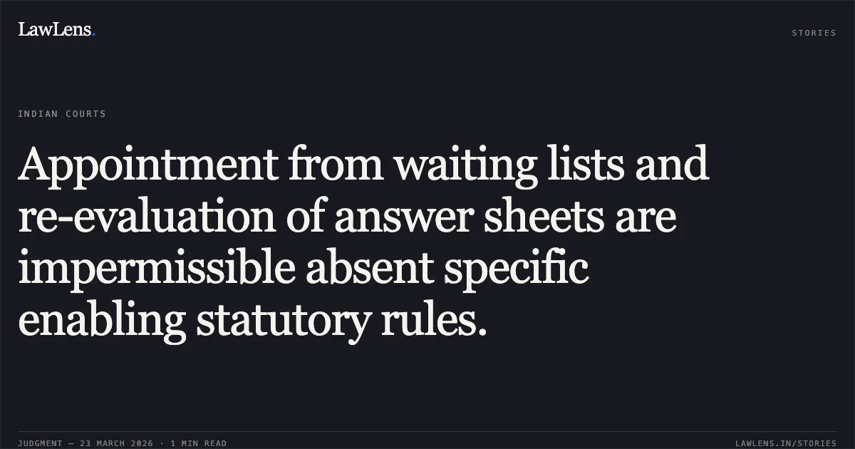 Appointment from waiting lists and re-evaluation of answer sheets are impermissible absent specific enabling statutory rules.. Krushna Chandra Sahu vs RAILWAY. Central Administrative Tribunal. LawLens