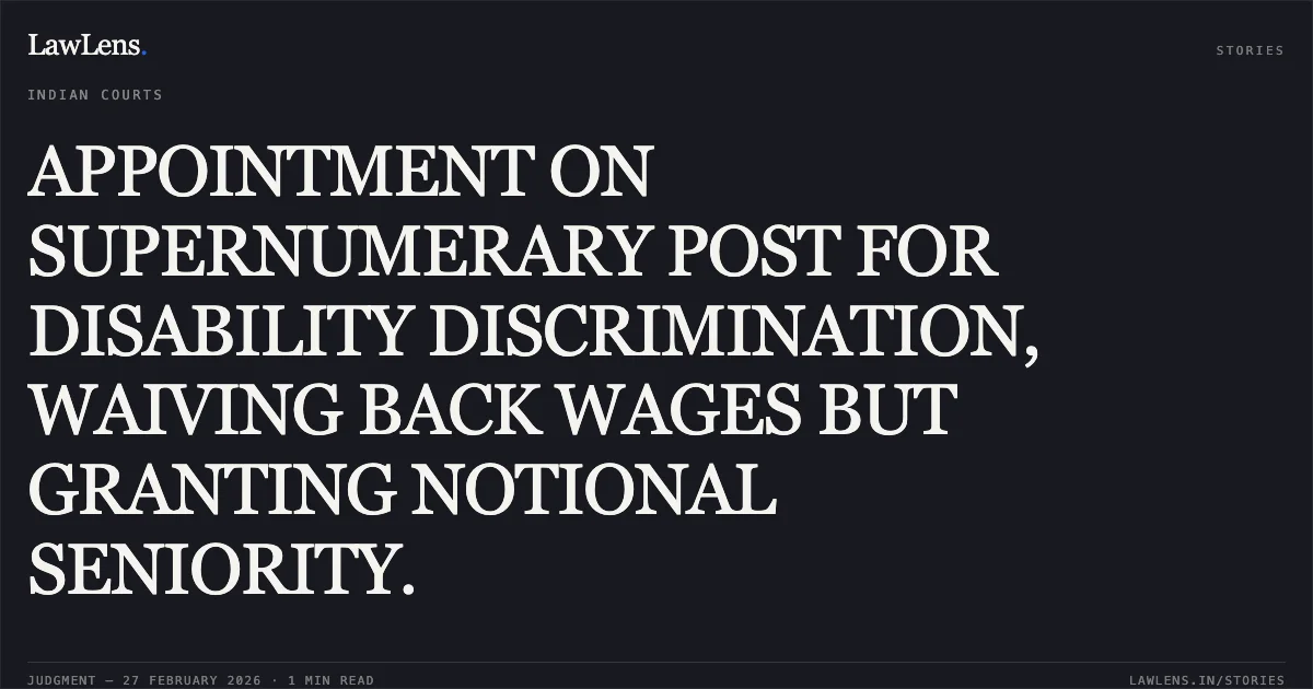 APPOINTMENT ON SUPERNUMERARY POST FOR DISABILITY DISCRIMINATION, WAIVING BACK WAGES BUT GRANTING NOTIONAL SENIORITY.. Shatrugan Sharma v. State of Jammu and Kashmir and Ors. TA 3287/2020. Central Administrative Tribunal. LawLens