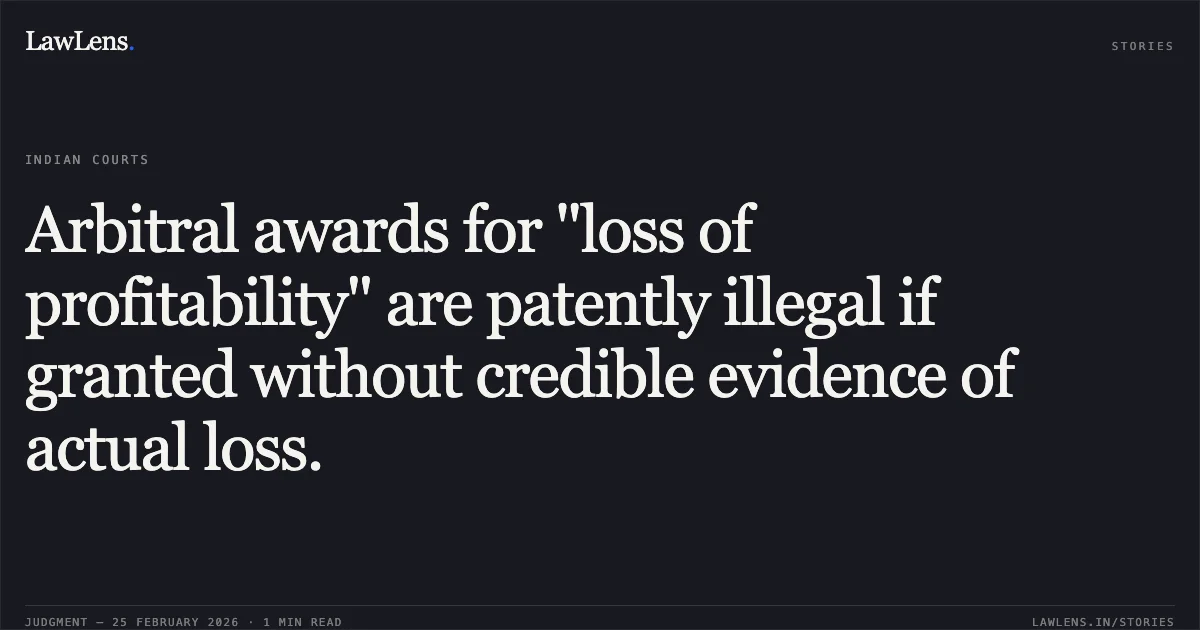 Arbitral awards for "loss of profitability" are patently illegal if granted without credible evidence of actual loss.. Mumbai Metropolitan Region Development Authority v. Mumbai Metro One Private Limited, CARBP-427 OF 2024. Bombay High Court. LawLens
