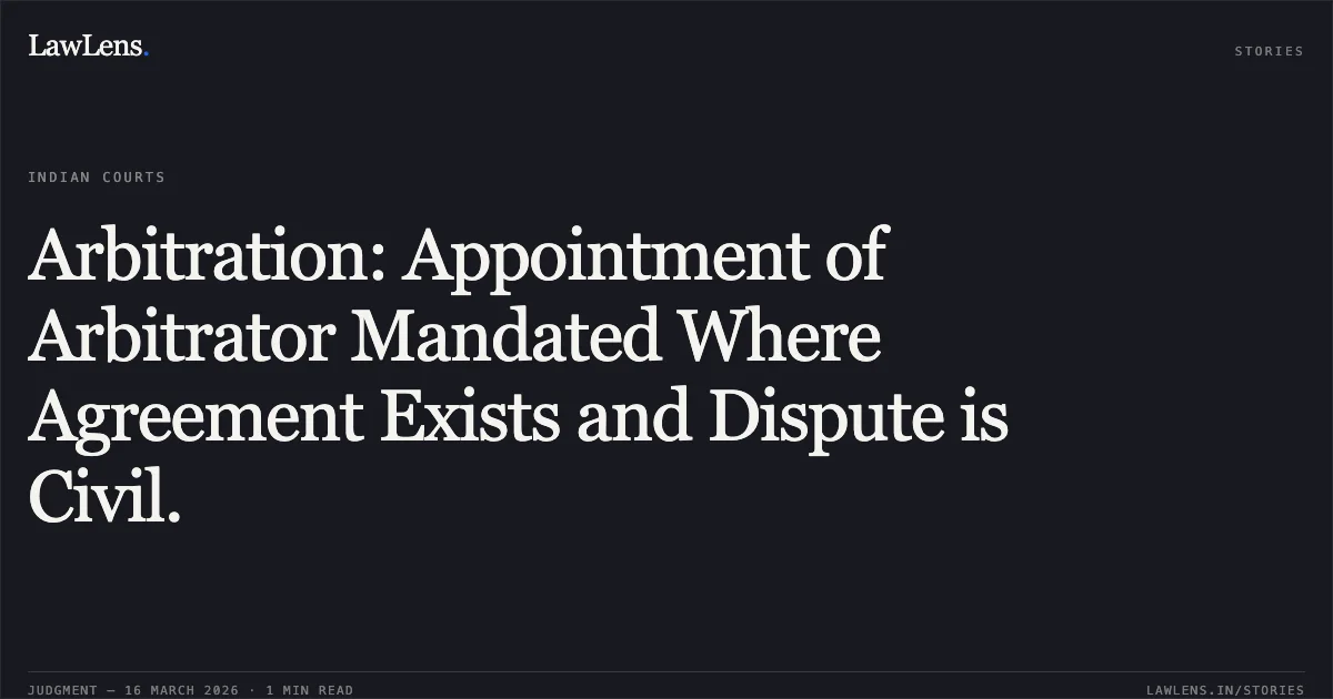 Arbitration: Appointment of Arbitrator Mandated Where Agreement Exists and Dispute is Civil.. Jai Maa Saraswati Contractors Pvt. Ltd. vs The State of Bihar. Patna High Court. LawLens