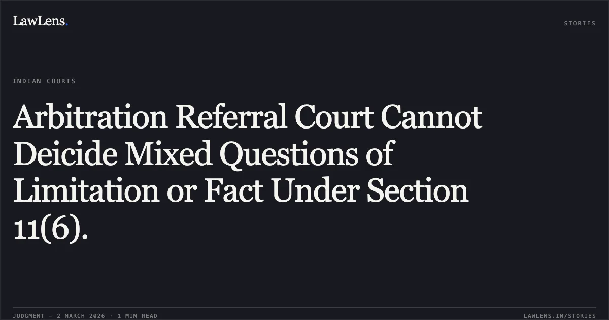 Arbitration Referral Court Cannot Deicide Mixed Questions of Limitation or Fact Under Section 11(6).. Rakesh Kumar v. Gulshan Kumar and others [AP No. 12/2019; 2026:JKLHC-JMU:580]. Jammu and Kashmir High Court. LawLens