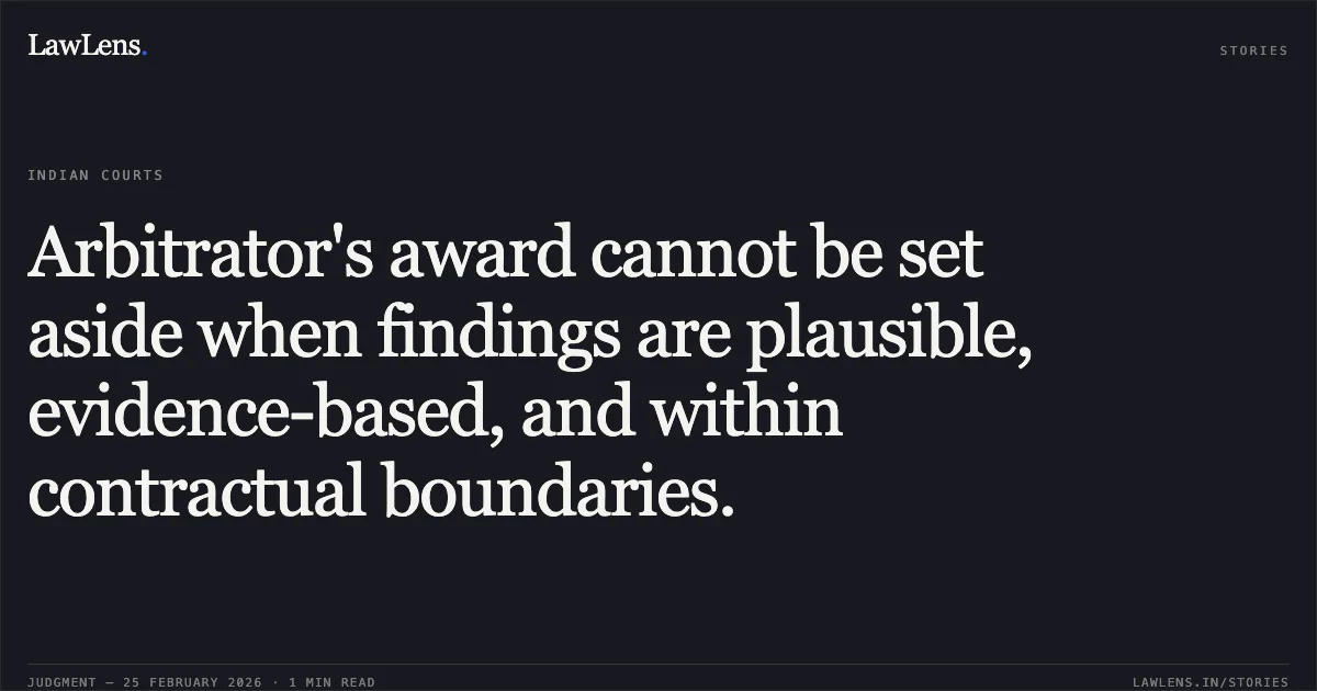 Arbitrator's award cannot be set aside when findings are plausible, evidence-based, and within contractual boundaries.. Union of India v. M/S Rama Constructions Company [O.M.P. (COMM) 312/2020]. Delhi High Court. LawLens