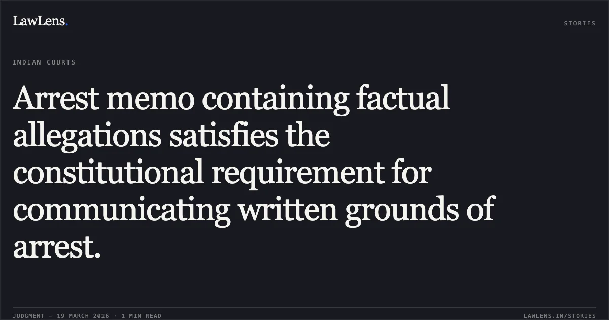 Arrest memo containing factual allegations satisfies the constitutional requirement for communicating written grounds of arrest.. RAVI KANT vs CENTRAL BUREAU OF INVESTIGATION. Uttarakhand High Court. LawLens