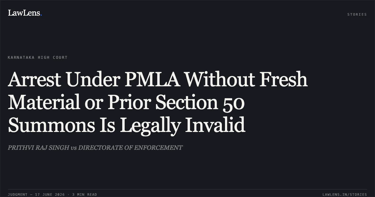 Arrest Under PMLA Without Fresh Material or Prior Section 50 Summons Is Legally Invalid. PRITHVI RAJ SINGH vs DIRECTORATE OF ENFORCEMENT. Karnataka High Court. LawLens