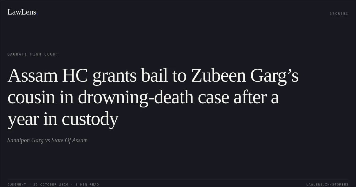 Assam HC grants bail to Zubeen Garg’s cousin in drowning-death case after a year in custody. Sandipon Garg vs State Of Assam. Gauhati High Court. LawLens