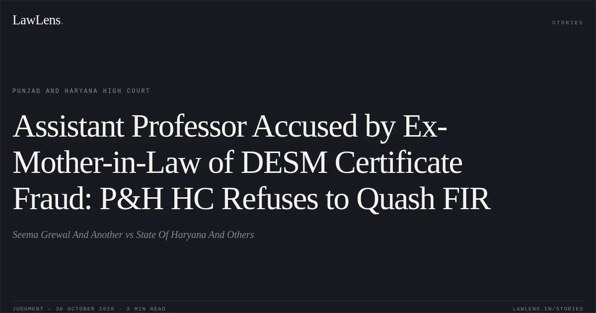 Assistant Professor Accused by Ex-Mother-in-Law of DESM Certificate Fraud: P&H HC Refuses to Quash FIR. Seema Grewal And Another vs State Of Haryana And Others. Punjab and Haryana High Court. LawLens