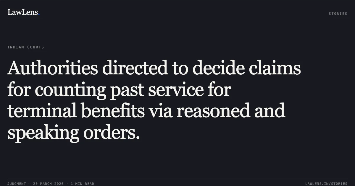 Authorities directed to decide claims for counting past service for terminal benefits via reasoned and speaking orders.. R S TANWAR vs KENDRIYA VIDYALAYA SANGATHAN (KVS). Central Administrative Tribunal. LawLens