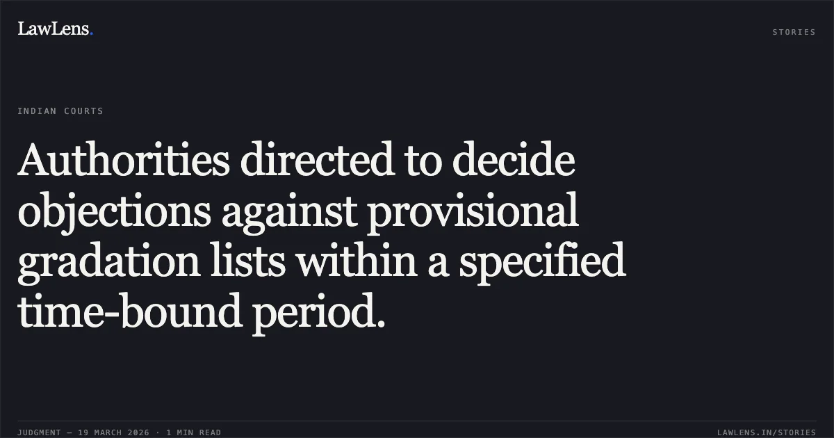 Authorities directed to decide objections against provisional gradation lists within a specified time-bound period.. DR. SWATI SINKU KUJUR vs STATE OF CHHATTISGARH. Chhattisgarh High Court. LawLens