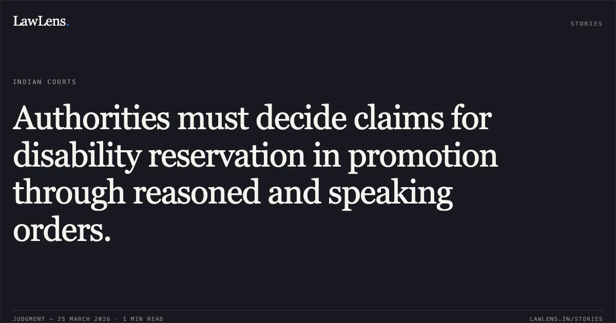 Authorities must decide claims for disability reservation in promotion through reasoned and speaking orders.. Satbir Rana vs DELHI JAL BOARD. Central Administrative Tribunal. LawLens
