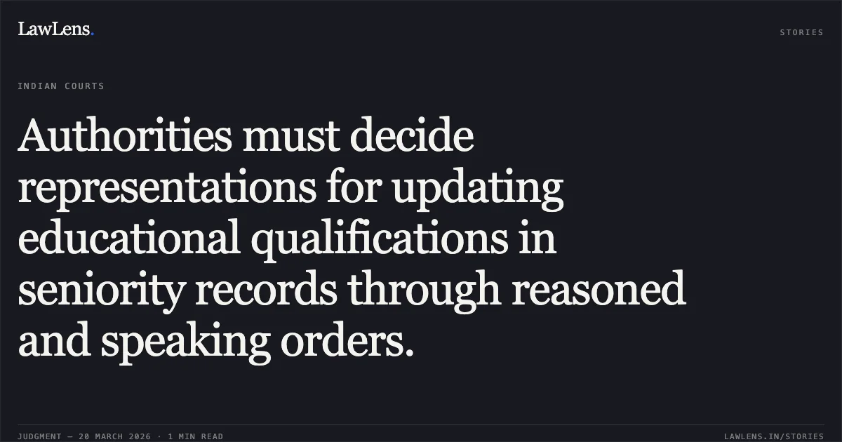 Authorities must decide representations for updating educational qualifications in seniority records through reasoned and speaking orders.. PREET DABAS vs EMPLOYEES STATE INSURANCE CORPORATION (ESIC). Central Administrative Tribunal. LawLens