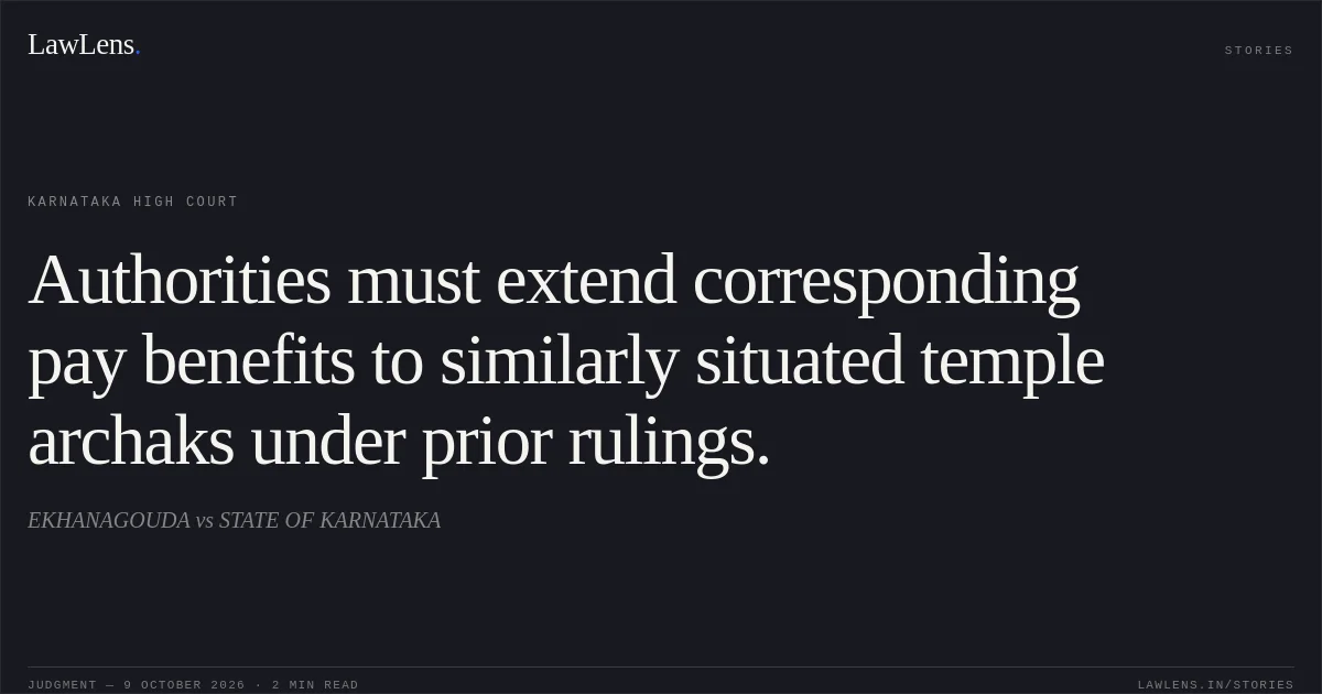 Authorities must extend corresponding pay benefits to similarly situated temple archaks under prior rulings.. EKHANAGOUDA vs STATE OF KARNATAKA. Karnataka High Court. LawLens