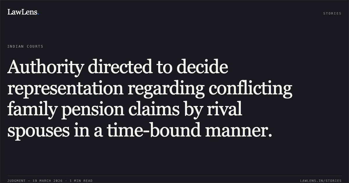 Authority directed to decide representation regarding conflicting family pension claims by rival spouses in a time-bound manner.. Dayawati vs The Commissioner of Police Delhi Police. Central Administrative Tribunal. LawLens