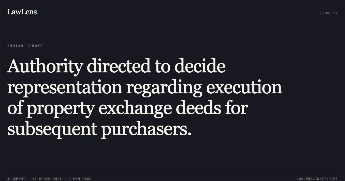 Authority directed to decide representation regarding execution of property exchange deeds for subsequent purchasers.. SMT. RUHI AGRAWAL vs RAIPUR DEVELOPMENT AUTHORITY,. Chhattisgarh High Court. LawLens