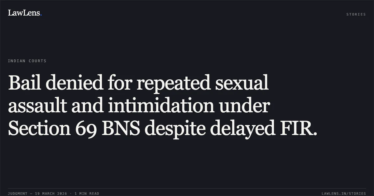 Bail denied for repeated sexual assault and intimidation under Section 69 BNS despite delayed FIR.. SAMIR TANDAN vs STATE OF CHHATTISGARH. Chhattisgarh High Court. LawLens