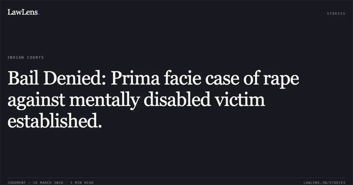 Bail Denied: Prima facie case of rape against mentally disabled victim established.. MAHENDRA BANDHE vs STATE OF CHHATTISGARH. Chhattisgarh High Court. LawLens