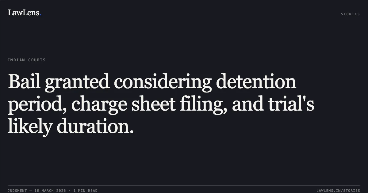 Bail granted considering detention period, charge sheet filing, and trial's likely duration.. SHAILESH SINGH CHOUHAN vs STATE OF CHHATTISGARH. Chhattisgarh High Court. LawLens