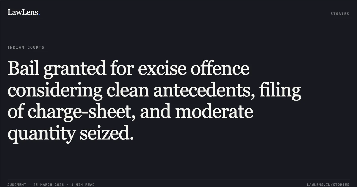 Bail granted for excise offence considering clean antecedents, filing of charge-sheet, and moderate quantity seized.. DURJAN NISHAD vs STATE OF CHHATTISGARH. Chhattisgarh High Court. LawLens