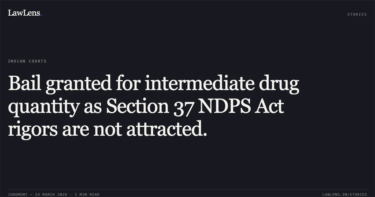 Bail granted for intermediate drug quantity as Section 37 NDPS Act rigors are not attracted.. MANJIT SINGH vs STATE OF CHHATTISGARH. Chhattisgarh High Court. LawLens